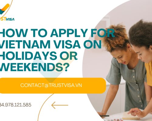 Apply For A Vietnam Visa On Holidays And Weekends