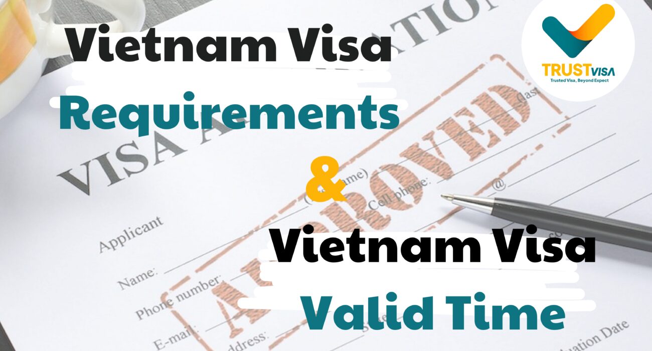 Vietnam visa requirements and valid time