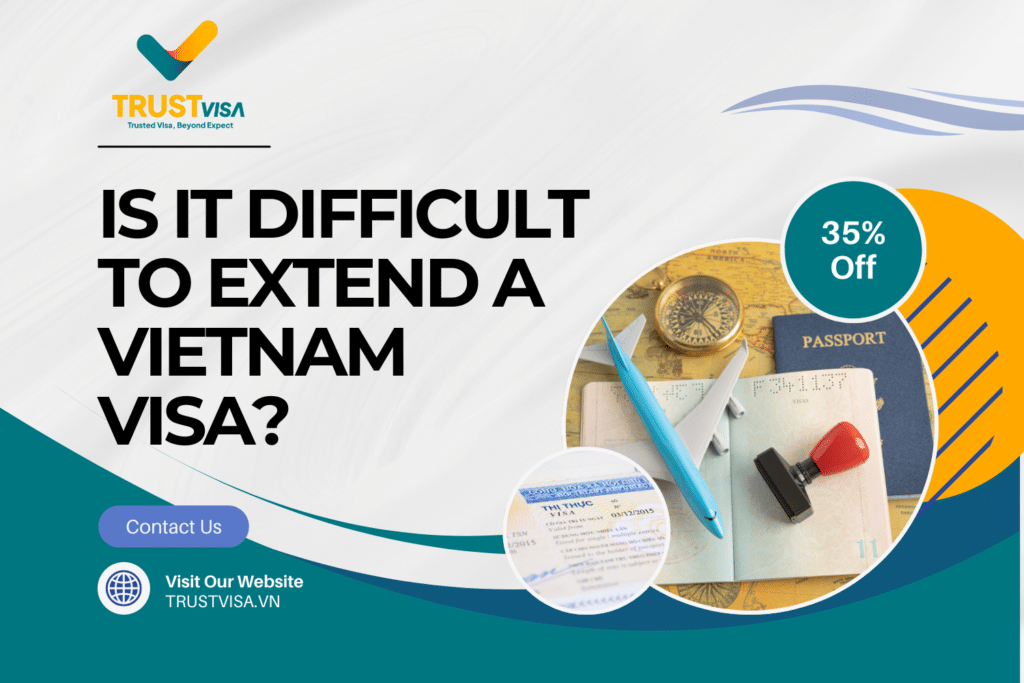 is it difficult to extend vietnam visa