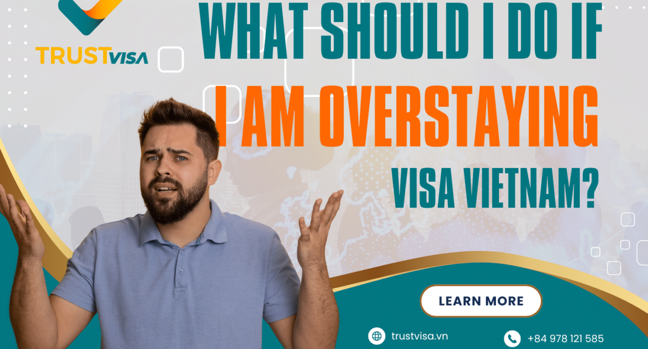 what should i do if i am overstaying my Visa in Vietnam?